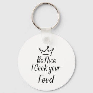 Wees aardig, ik kook je eten sleutelhanger