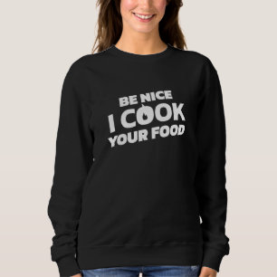 Wees Aardig Ik Kook Jouw Eten Koken Chef Trui