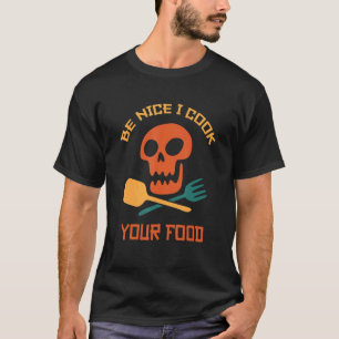 Wees Aardig Ik Kook Uw Eten Chef Culinair Koken D T-shirt