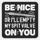 Wees aardig Ik zal mijn Spit Valve Flageolet spele Vierkante Sticker (Voorkant)