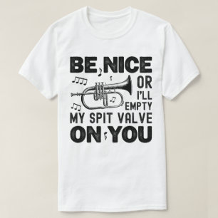 Wees aardig, ik zal mijn spuugklep Flugelhorn leeg T-shirt