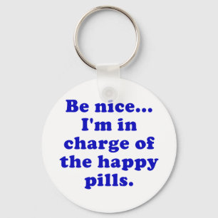 Wees aardig Im in de leiding van de Happy Pills Sleutelhanger