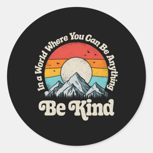 Wees aardig in een wereld waar je alles kan zijn ronde sticker (Voorkant)