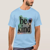Wees aardig – Inspirerend cadeau T-shirt (Voorkant)