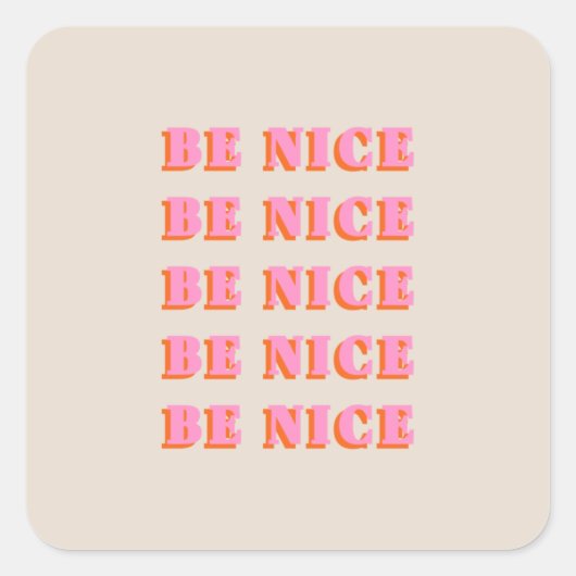 Wees aardig Inspirerend Motivatie Citaat Vierkante Sticker (Voorkant)
