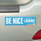 Wees aardig Je bent in Laguna - Bumpersticker (Op auto)