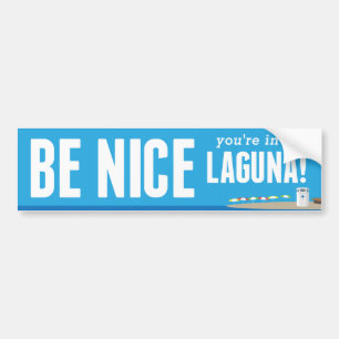 Wees aardig Je bent in Laguna - Bumpersticker