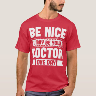 Wees aardig, misschien ben ik ooit je dokter retro t-shirt