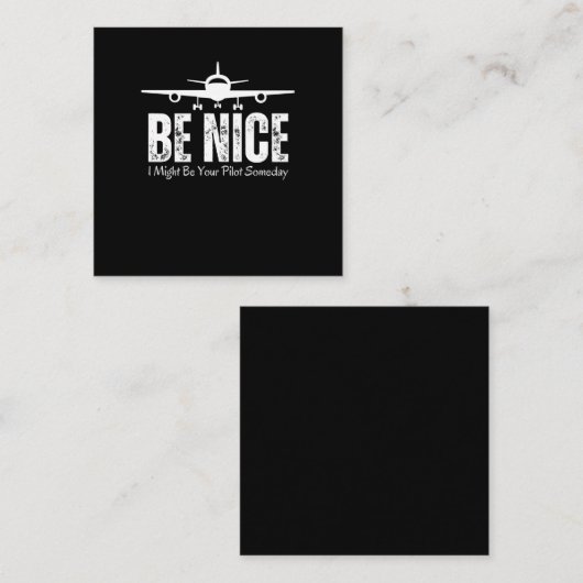 Wees aardig, misschien ben ik ooit je piloot vierkante visitekaartje (Voorkant / Achterkant)