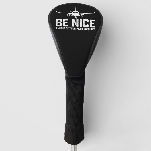 Wees aardig, misschien ben ik ooit jouw piloot golfheadcover (Voorkant)