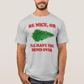 Wees aardig of buig over t-shirt (Voorkant)