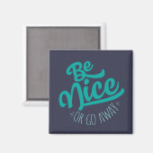 Wees aardig of ga weg Funny Quote Magneet (Voorkant / Achterkant)