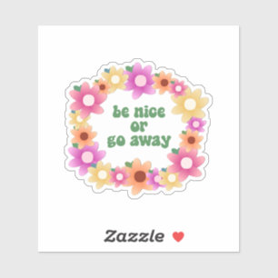 Wees aardig of ga weg sticker
