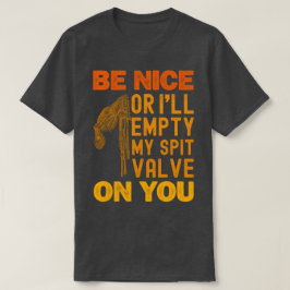 Wees aardig of ik leeg mijn spuiklep op jou Grappi T-shirt