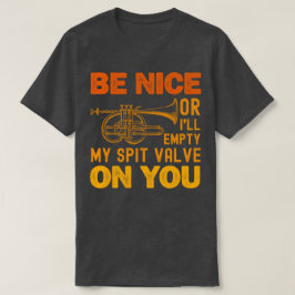 Wees aardig of ik maak mijn spuugklep op je cornet t-shirt