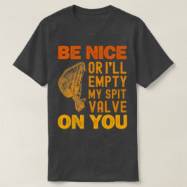 Wees aardig of ik maak mijn spuugklep Schattige op T-shirt