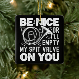 Wees aardig of ik zal mijn spuug ventiel hoorn lie keramisch ornament