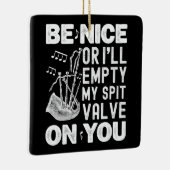 Wees aardig of ik zal mijn spuugklep doedelzak lie keramisch ornament (Rechts)