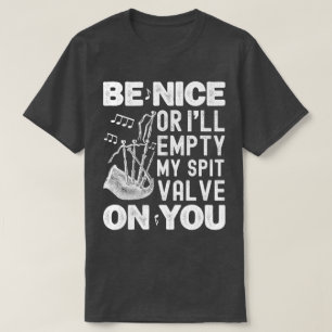 Wees aardig of ik zal mijn spuugklep doedelzak lie t-shirt