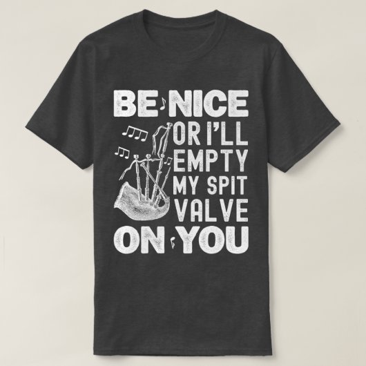 Wees aardig of ik zal mijn spuugklep doedelzak lie t-shirt (Design voorkant)