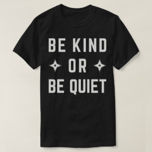Wees aardig of zwijg t-shirt