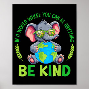 Wees aardig Olifant Aardedag Planeet Wereld Vriend Poster