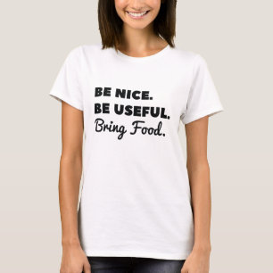 Wees aardig om voedsel te brengen t-shirt