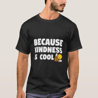 Wees aardig omdat vriendelijkheid is t-shirt