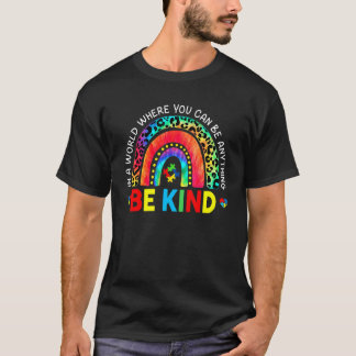 Wees Aardig Regenboog Autisme In Een Wereld Waar J T-shirt
