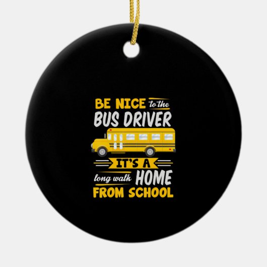 Wees aardig tegen buschauffeur grappige schoolbusc keramisch ornament (Voorkant)