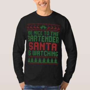 Wees aardig tegen de barman die de cadeautjes ziet t-shirt