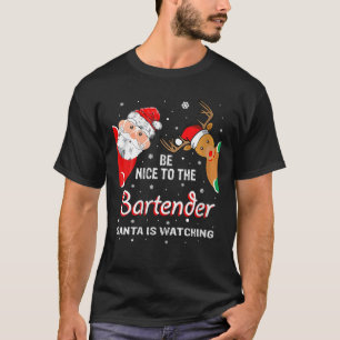 Wees aardig tegen de barman die de kerstman kijkt t-shirt