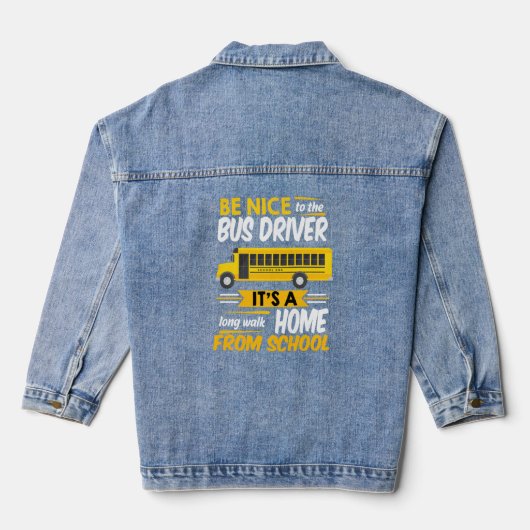 Wees aardig tegen de bus Driver Funny School Bus-c Denim Jacket (Achterkant)