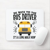 Wees aardig tegen de busbestuurder Het is een lang Muismat (Met muis)