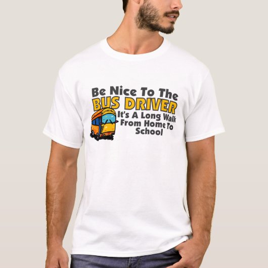 Wees aardig tegen de busbestuurder t-shirt (Voorkant)