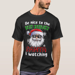 Wees aardig tegen de buschauffeur die de Kerstman T-shirt