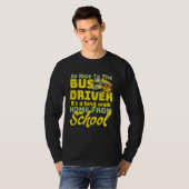 Wees aardig tegen de buschauffeur van de bus t-shirt (Voorkant volledig)