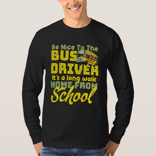 Wees aardig tegen de buschauffeur van de bus t-shirt (Voorkant)