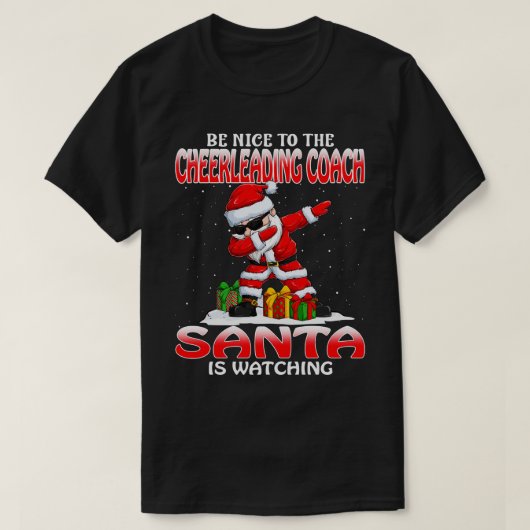 Wees aardig tegen de cheerleading coach die Santa  T-shirt (Design voorkant)