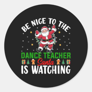 Wees aardig tegen de dansleraar die de kerstman na ronde sticker