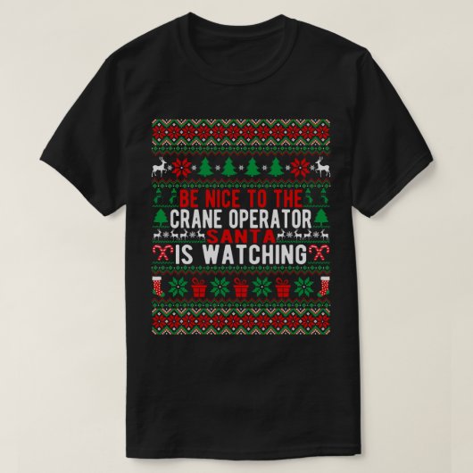 Wees aardig tegen de kraanexploitant die Ch bekijk T-shirt (Design voorkant)