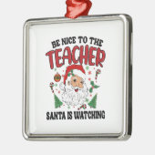 Wees aardig tegen de leraar die de kerstman kijkt metalen ornament (Links)