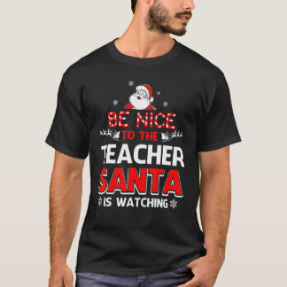 Wees aardig tegen de leraar die de kerstman kijkt  t-shirt
