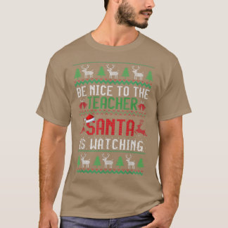 Wees aardig tegen de leraar die de kerstman kijkt  t-shirt