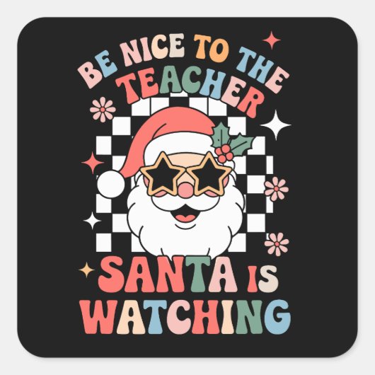 Wees aardig tegen de leraar die de kerstman kijkt  vierkante sticker (Voorkant)