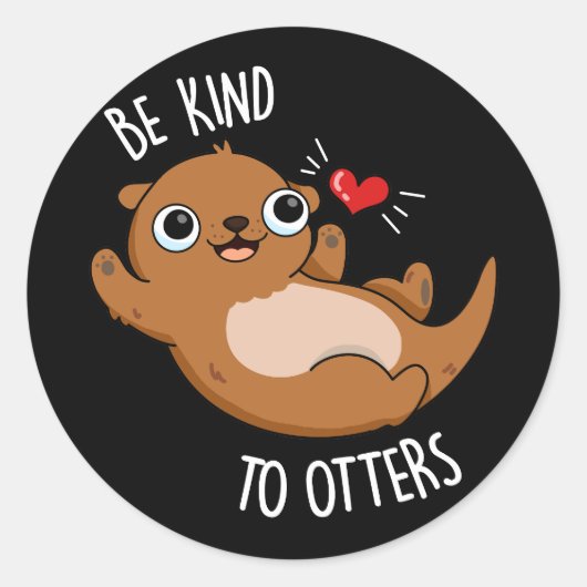Wees aardig tegen de otters Funny Otter Pun Dark B Ronde Sticker (Voorkant)
