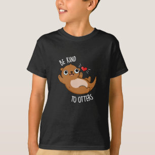 Wees aardig tegen de otters Funny Otter Pun Dark B T-shirt
