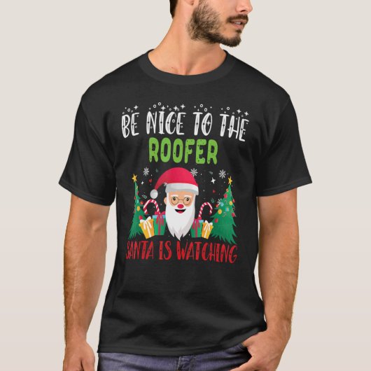Wees aardig tegen de ROOFER-Kerstman die het kerst T-shirt (Voorkant)