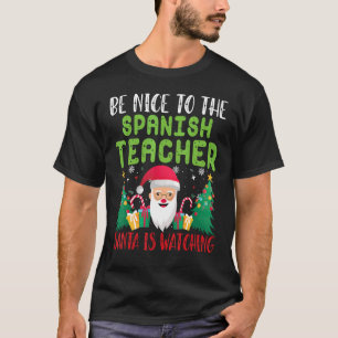 Wees aardig tegen de Spaanse leraar die de kerstma T-shirt