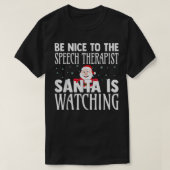 Wees aardig tegen de Speech Therapist Santa die ki T-shirt (Design voorkant)